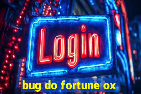 bug do fortune ox